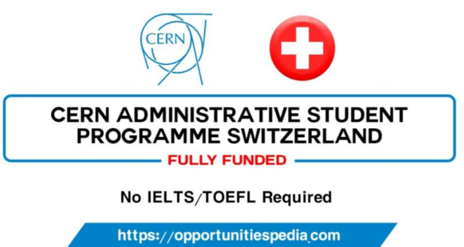 CERN Administrative Student Program in Switzerland 2026 (Fully Funded)
