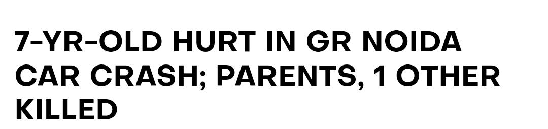 7-YR-OLD HURT IN GR NOIDA CAR CRASH; PARENTS, 1 OTHER KILLED