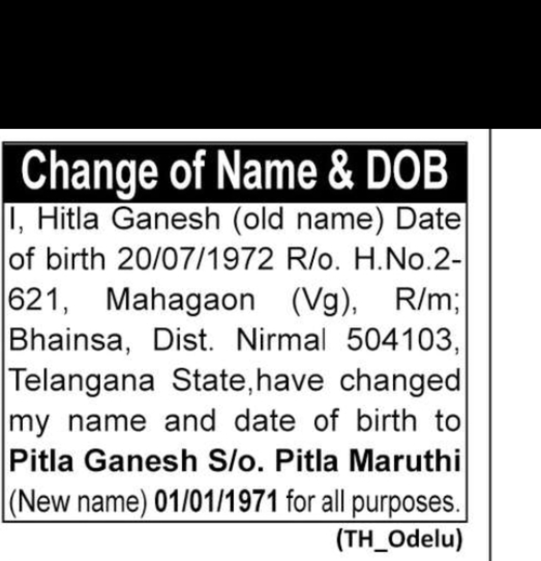 Change of Name & Date of Birth – Hitla Ganesh to Pitla Ganesh