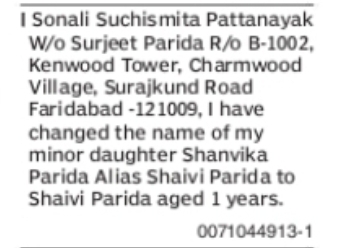 CHANGE OF NAME OF MINOR DAUGHTER SHANVIKA PARIDA ALIAS SHAIVI PARIDA TO SHAIVI PARIDA
