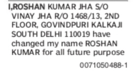 CHANGE OF NAME ROSHAN KUMAR JHA TO ROSHAN KUMAR