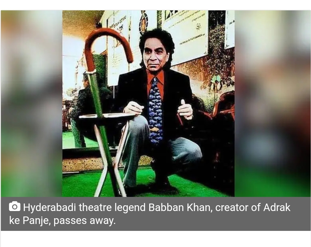 Hyderabadi theatre legend Babban Khan, creator of Adrak ke Panje, passes away