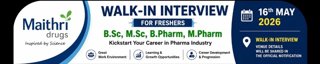 Maithri Drugs – Walk-In Interview (16th May 2026)