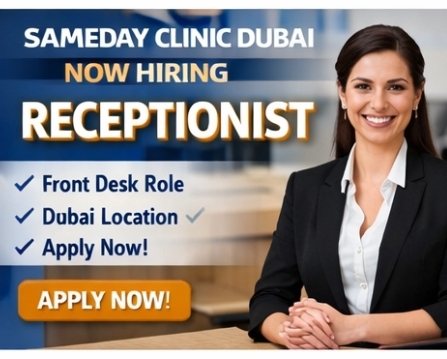 🏢 Sameday Clinic Dubai – Hiring Receptionist