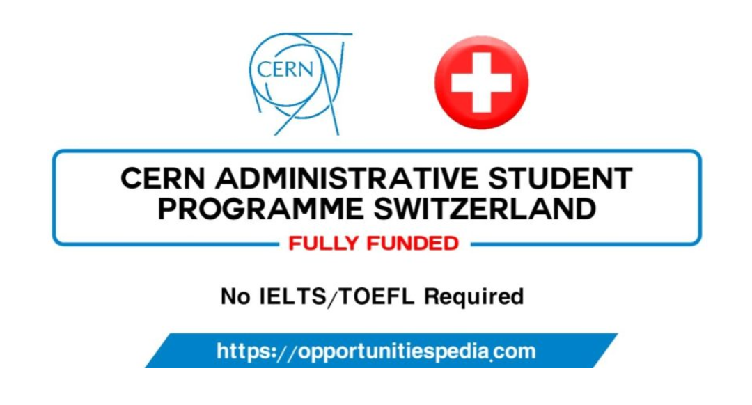 CERN Administrative Student Program in Switzerland 2026 (Fully Funded)