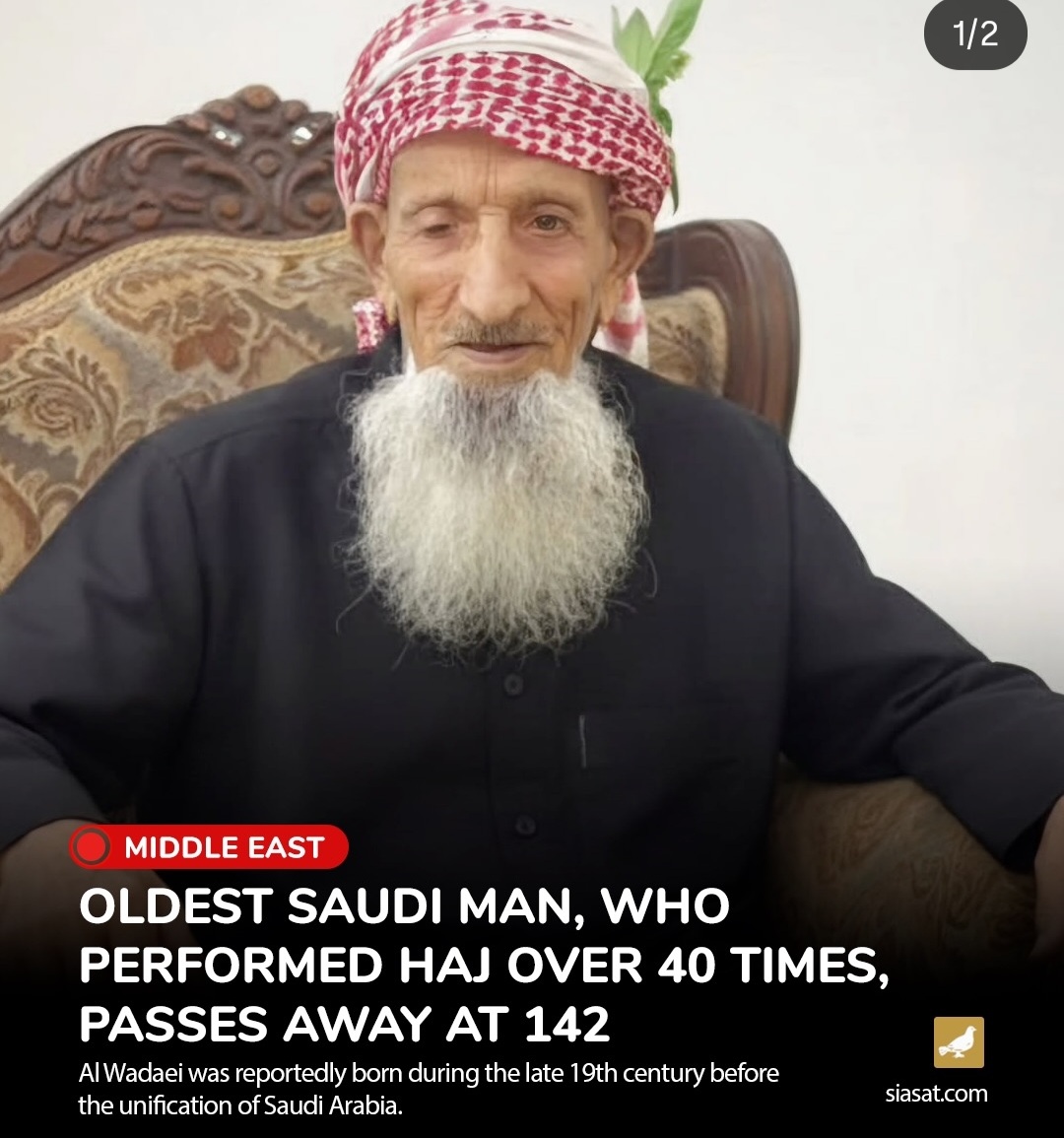 Oldest Saudi man who performed Haj over 40 times passes away Al Wadaei was reportedly born during the late 19th century before the unification of Saudi Arabia.
