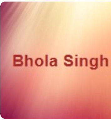 REMEMBERING MR. BHOLA SINGH ON HIS BIRTHDAY