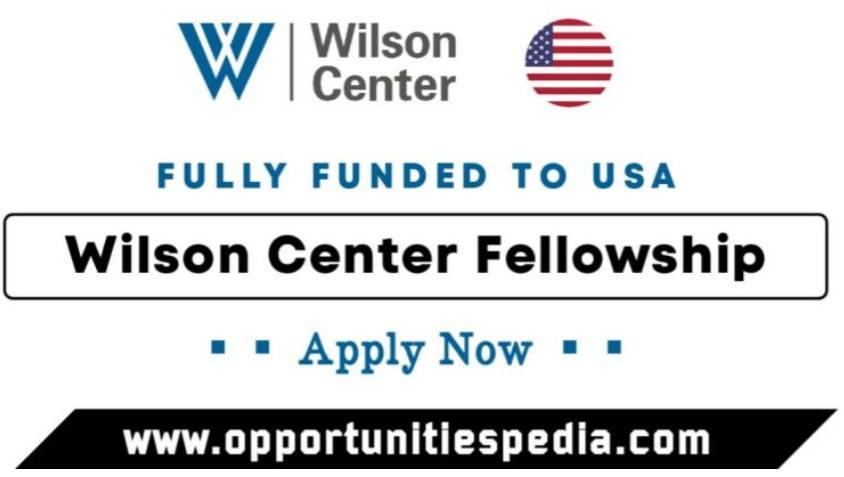 Wilson Center Fellowship Program 2026 in the USA (Fully Funded)