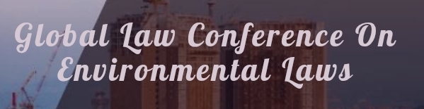 Global Law Conference on Environmental Laws (GLCEL) In Novosibirsk, Russia