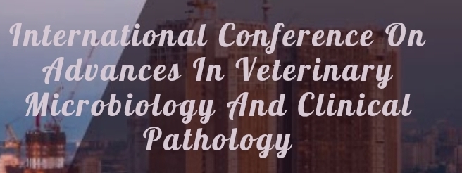 International Conference on Advances in Veterinary Microbiology and Clinical Pathology (ICAVMCP) In Nizhny Novgorod, Russia