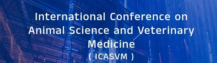 International Conference on Animal Science and Veterinary Medicine (ICASVM) In Adana, Turkey