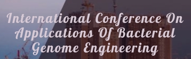 International Conference on Applications of Bacterial Genome Engineering (ICABGE) In Moscow, Russia