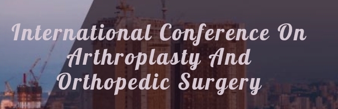 International Conference on Arthroplasty and Orthopedic Surgery (ICAOS) In Antalaya, Turkey