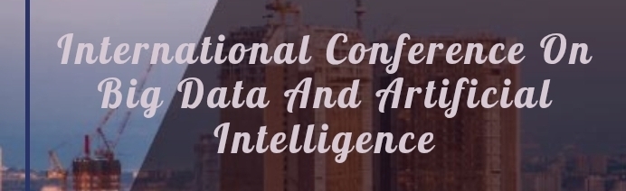 International Conference on Big Data and Artificial Intelligence (ICBDAI) In Edirne, Türkiye