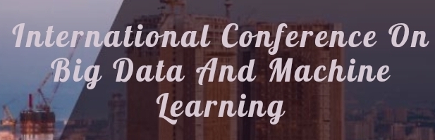 International Conference on Big Data and Machine Learning (ICBDML) In Moscow, Russia