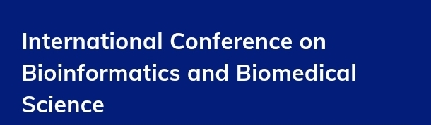 International Conference on Bioinformatics and Biomedical Science (ICBBS) In Edirne, Turkey