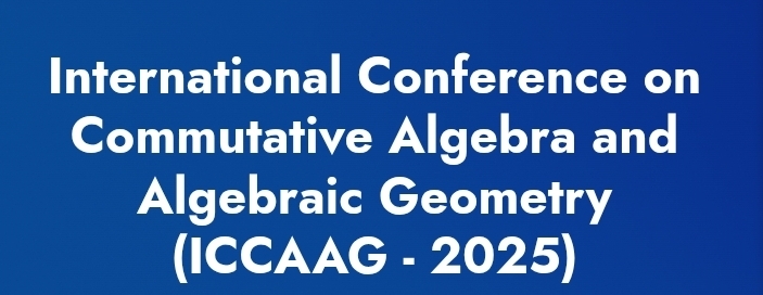 International Conference on Commutative Algebra and Algebraic Geometry (ICCAAG) In Nizhny Novgorod, Russia