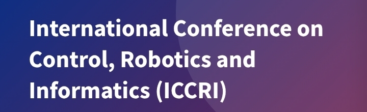 International Conference on Control, Robotics and Informatics (ICCRI) In Bursa, Türkiye
