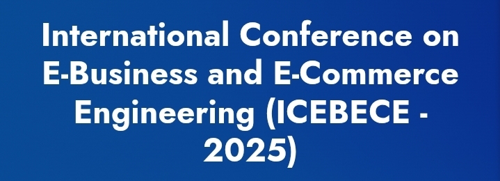 International Conference on E-Business and E-Commerce Engineering (ICEBECE) In Saint Petersburg, Russia
