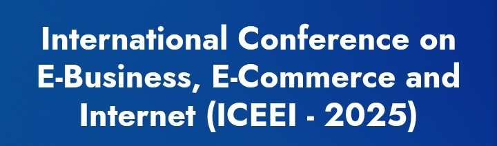 International Conference on E-Business, E-Commerce and Internet (ICEEI) In Omsk, Russia