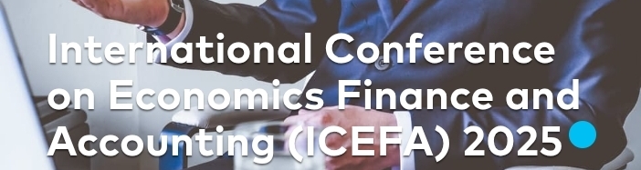International Conference on Economics Finance and Accounting (ICEFA) In Antalya, Turkey