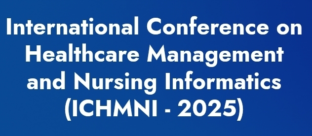 International Conference on Healthcare Management and Nursing Informatics (ICHMNI) In Adana, Turkey
