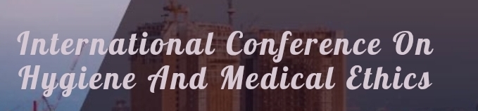 International Conference on Hygiene and Medical Ethics (ICHME)In Omsk, Russia