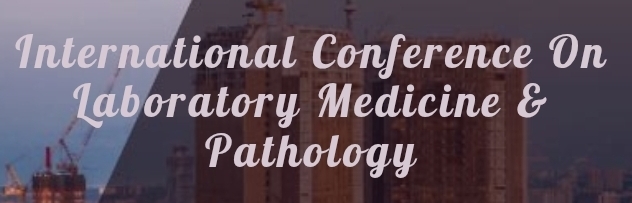 International Conference on Laboratory Medicine & Pathology (ICLMP) In Kazan, Russia