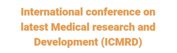 International conference on latest Medical research and Development (ICMRD) In Edirne, Turkey