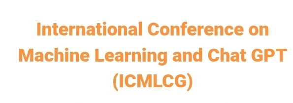 International Conference on Machine Learning and Chat GPT (ICMLCG) In Istanbul, Turkey