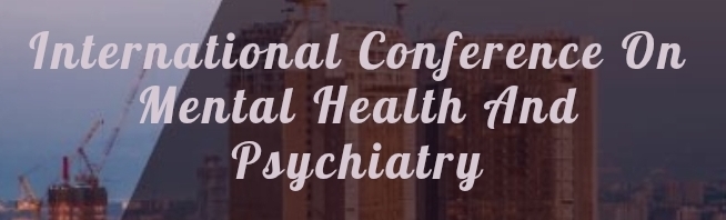 International Conference on Mental Health and Psychiatry (ICMHP) In Novosibirsk, Russia