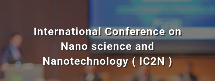 International Conference on Nano science and Nanotechnology (IC2N) In Izmir, Turkey