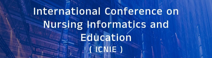 International Conference on Nursing Informatics and Education (ICNIE) In Ankara, Türkiye