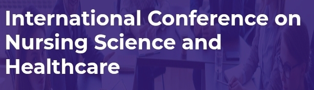 International Conference on Nursing Science and Healthcare (ICNSH) In Istanbul, Turkey
