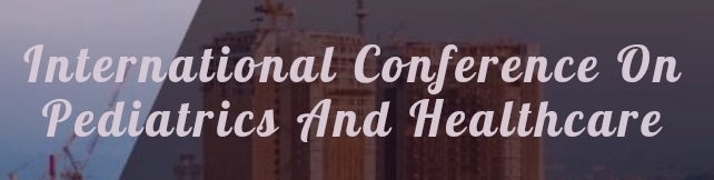 International Conference on Pediatrics and Healthcare (ICPH) In Moscow, Russia