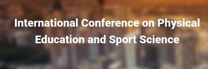 International Conference on Physical Education and Sport Science (ICPESS) In Ankara, Turkey
