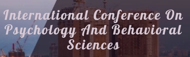 International Conference on Psychology & the Behavioral Sciences (ICPBS) In Bursa, Turkey