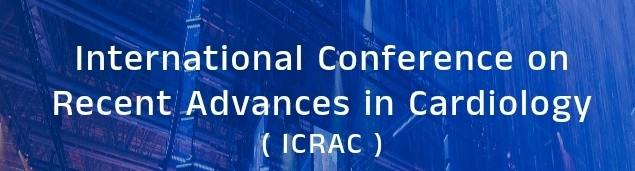 International Conference on Recent Advances in Cardiology (ICRAC) In Moscow, Russia