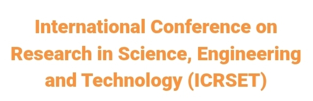 International Conference on Research in Science, Engineering and Technology (ICRSET) In Istanbul, Turkey