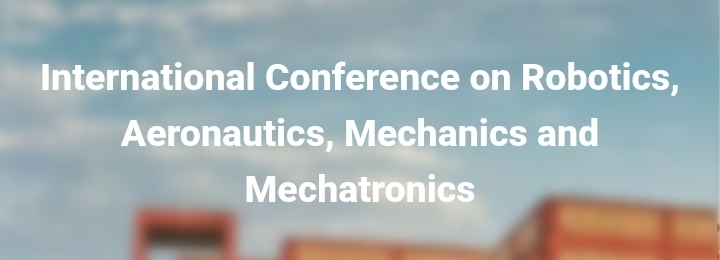 International Conference on Robotics, Aeronautics, Mechanics and Mechatronics (ICRAMM) In Istanbul, Türkiye