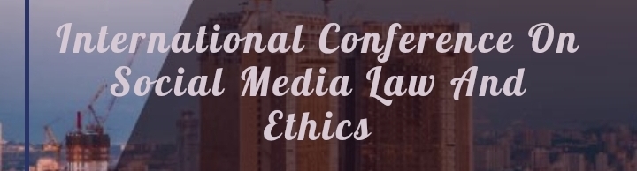International Conference on Social Media Law and Ethics (ICSMLE) In Edirne, Türkiye