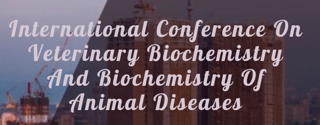International Conference on Veterinary Biochemistry and Biochemistry of Animal Diseases (ICVBBAD) In Kazan, Russia