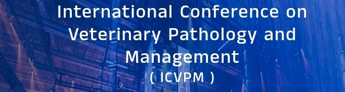 International Conference on Veterinary Pathology and Management (ICVPM) In Novosibirsk, Russia