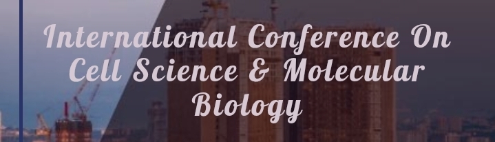 International Congress on Cell Science and Molecular Biology (IC-CSMB) In Volgograd, Russia
