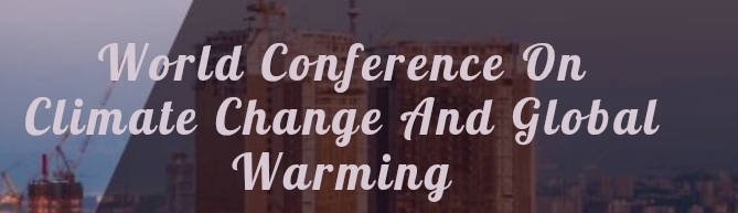 World Conference on Climate Change and Global Warming (WCCCGW) In Novosibirsk, Russia