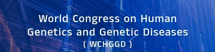 World Congress on Human Genetics and Genetic Diseases (WCHGGD) In Volgograd, Russia