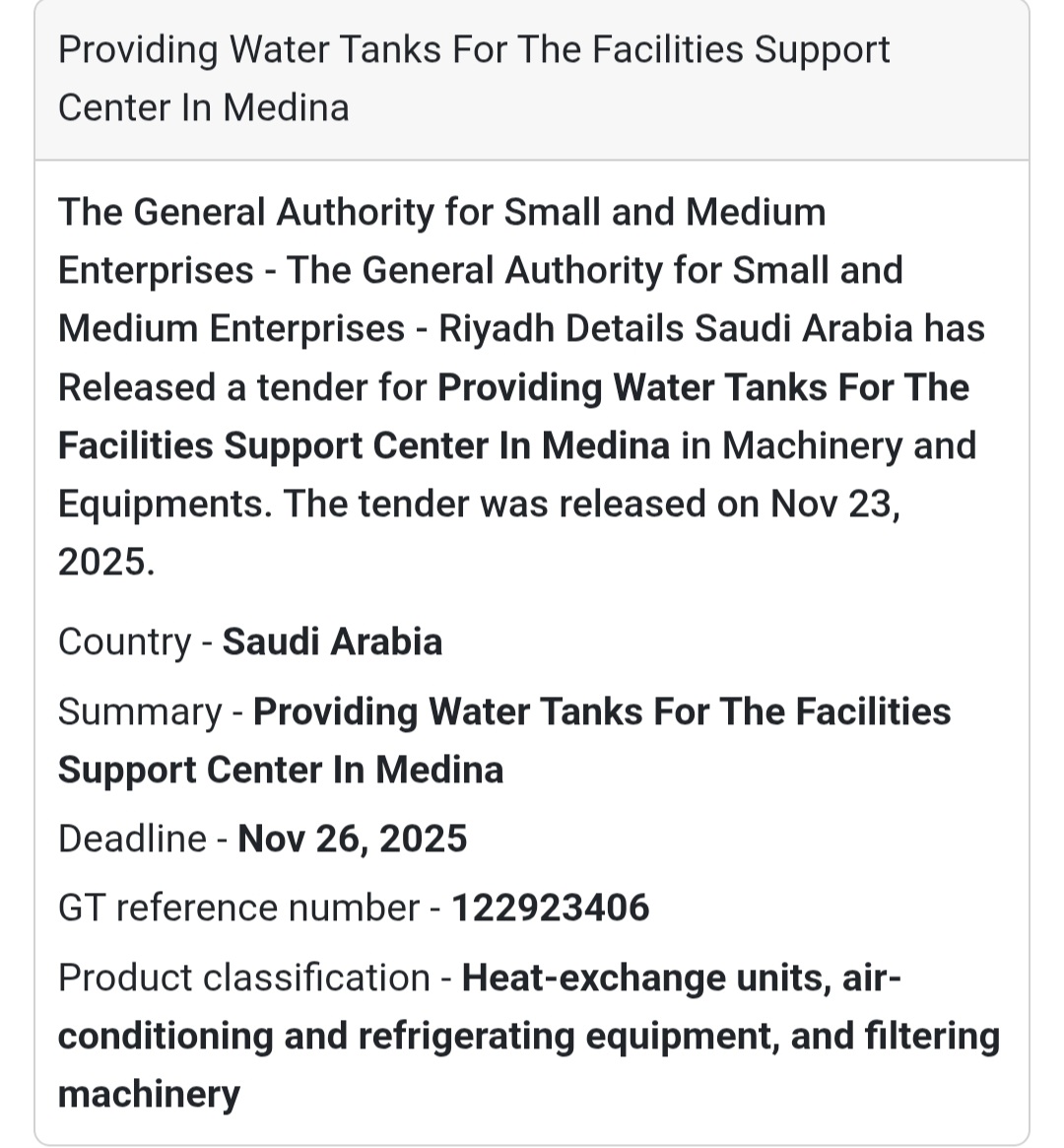 The General Authority for Small and Medium Enterprises (Riyadh) has announced a new tender for Providing Water Tanks for the Facilities Support Center in Medina.