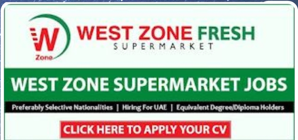 🚀 WE ARE HIRING – WEST ZONE SUPERMARKET, DUBAI! 🇦🇪