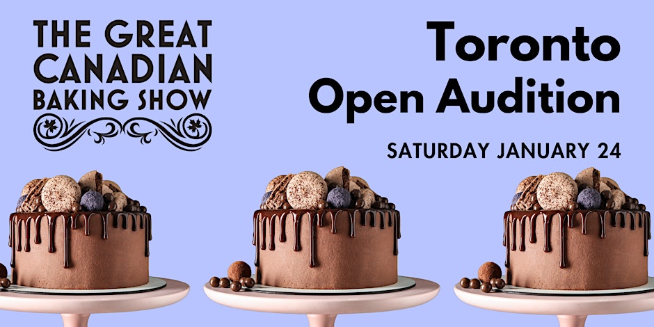 The Great Canadian Baking Show Auditions - TORONTO, ON
